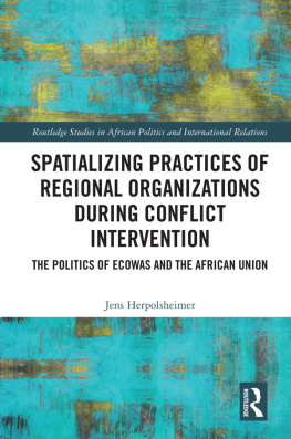 Jens Herpolsheimer - Spatializing Practices of Regional Organizations During Conflict Intervention: The Politics of Ecowas and the African Union