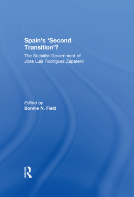 Bonnie N. Field - Spains Second Transition?: The Socialist Government of José Luis Rodríguez Zapatero