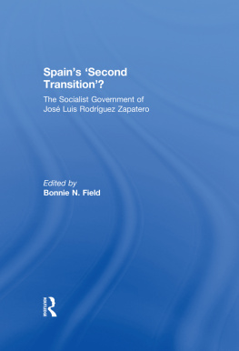 Bonnie N. Field Spains Second Transition?: The Socialist Government of José Luis Rodríguez Zapatero