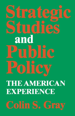 Colin S. Gray - Strategic Studies and Public Policy: The American Experience