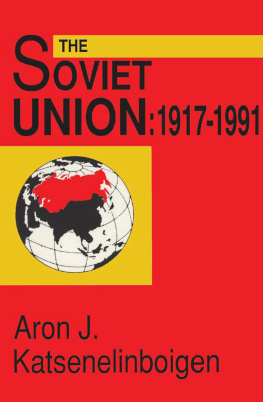 Aron J. Katsenelinboigen - The Soviet Union: 1917-1991