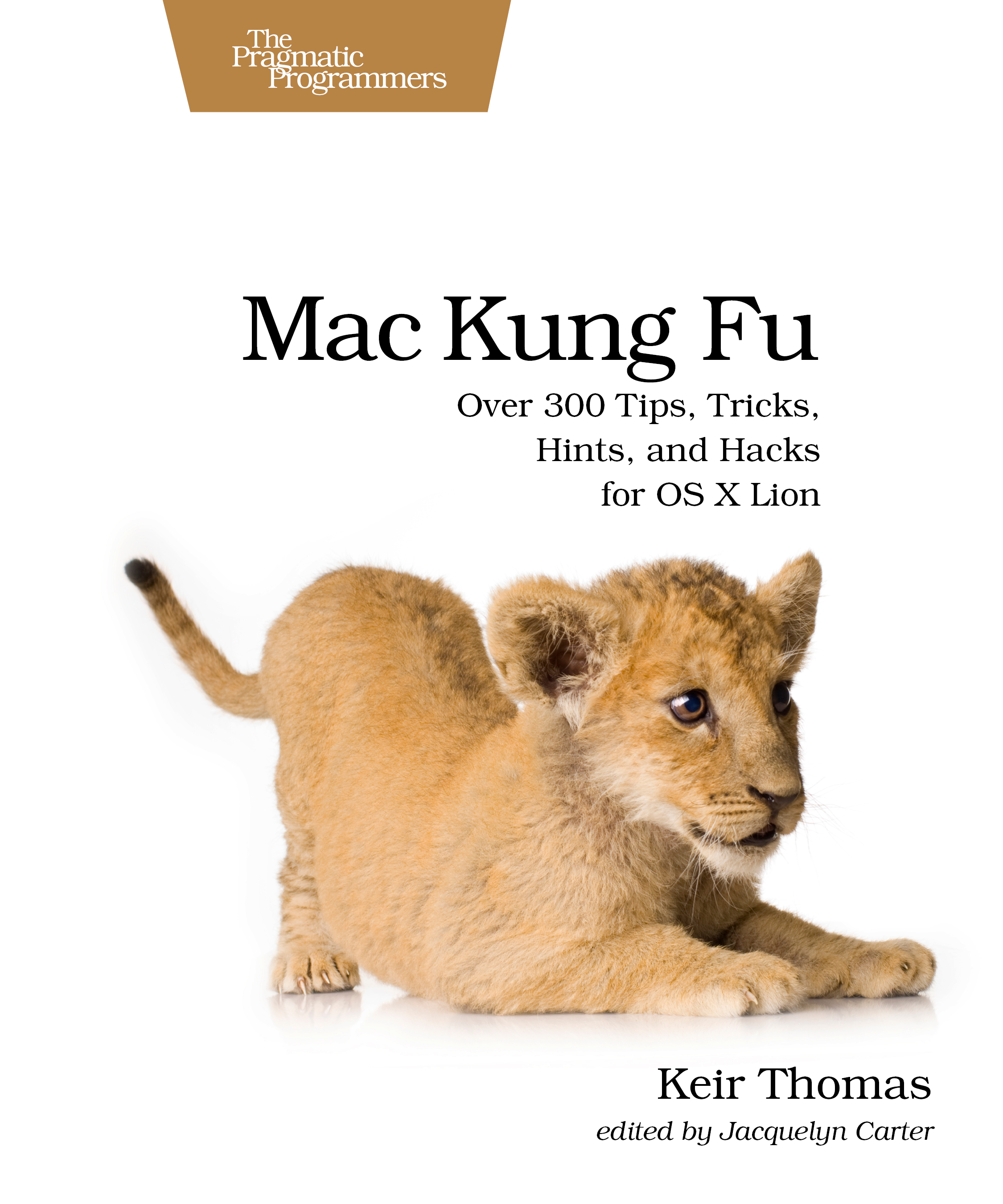 Mac Kung Fu Over 300 Tips Tricks Hints and Hacks for OS X Lion by Keir - photo 1