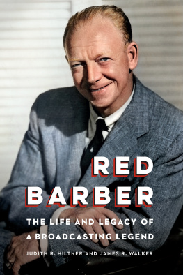 Judith R. Hiltner - Red Barber: The Life and Legacy of a Broadcasting Legend