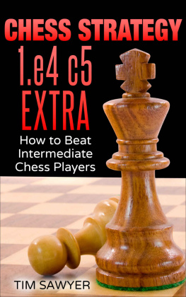 Tim Sawyer - Chess Strategy 1.e4 c5 Extra: How to Beat Intermediate Chess Players (Sawyer Chess Strategy Book 22)