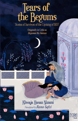 Khwaja Hasan Nizami Tears of the Begums: Stories of Survivors of the Uprising of 1857