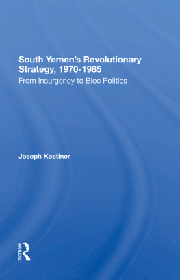 Joseph Kostiner South Yemens Revolutionary Strategy, 1970 1985: From Insurgency to Bloc Politics