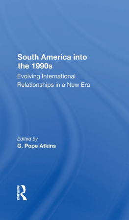 G. Pope Atkins South America Into the 1990s: Evolving International Relationships in a New Era