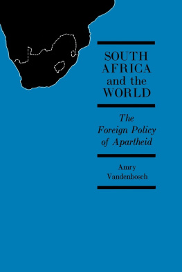 Amry Vandenbosch South Africa and the World: The Foreign Policy of Apartheid