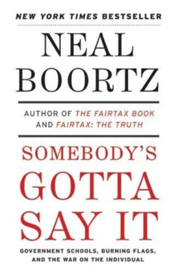 Neal Boortz - Somebodys Gotta Say It