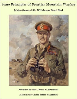 Major-General Sir Wilkinson Dent Bird - Some Principles of Frontier Mountain Warfare