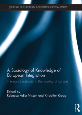 Rebecca Adler-Nissen - A Sociology of Knowledge of European Integration: The Social Sciences in the Making of Europe