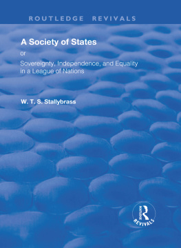 W. T. S. Stallybrass A Society of States: Or, Sovereignty, Independence, and Equality in a League of Nations