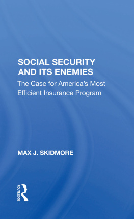 Max J. Skidmore - Social Security and Its Enemies: The Case for Americas Most Efficient Insurance Program