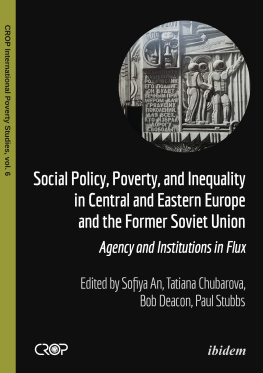Paul Stubbs - Social Policy, Poverty, and Inequality in Central and Eastern Europe and the Former Soviet Union: Agency and Institutions in Flux
