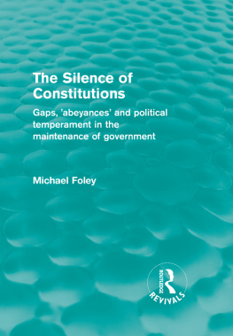 Michael Foley - The Silence of Constitutions Gaps, Abeyances and Political Temperament in the Maintenance of Government