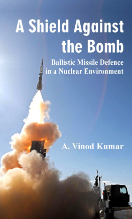 A. Vinod Kumar - A Shield Against the Bomb: Ballistic Missile Defence in a Nuclear Environment