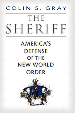 Colin S. Gray The Sheriff: Americas Defense of the New World Order