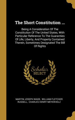 Charles Henry Meyerholz - The Short Constitution ...: Being a Consideration of the Constitution of the United States, With ...