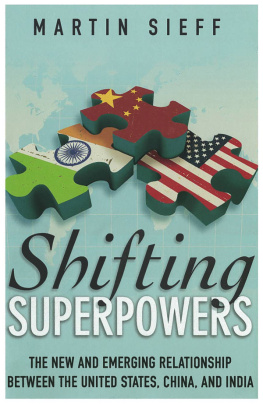 Martin Sieff Shifting Superpowers: The New and Emerging Relationship Between That United States, China, and India