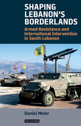 Daniel Meier - Shaping Lebanons Borderlands: Armed Resistance and International Intervention in South Lebanon