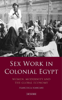 Francesca Biancani - Sex Work in Colonial Egypt: Women, Modernity and the Global Economy