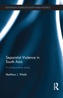 Matthew J. Webb - Separatist Violence in South Asia: A Comparative Study