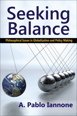A. Pablo Iannone - Seeking Balance: Philosophical Issues in Globalization and Policy Making