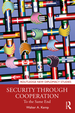 Walter A Kemp - Security Through Cooperation: To the Same End