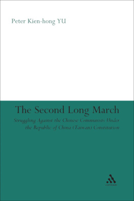 Peter Kien-Hong YU - The Second Long March: Struggling Against the Chinese Communists Under the Republic of China (Taiwan) Constitution