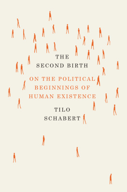 Tilo Schabert - The Second Birth: On the Political Beginnings of Human Existence