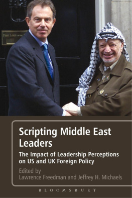 Sir Lawrence Freedman Scripting Middle East Leaders: The Impact of Leadership Perceptions on U.S. And UK Foreign Policy