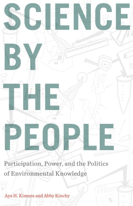 Aya H. Kimura Science by the People: Participation, Power, and the Politics of Environmental Knowledge