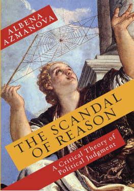 Albena Azmanova - The Scandal of Reason: A Critical Theory of Political Judgment