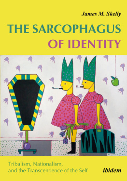 James M. Skelly - Sarcophagus of Identity: Tribalism, Nationalism, and the Transcendence of the Self