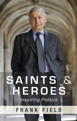 Frank Field - Saints and Heroes: Inspiring Politics