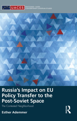 Esther Ademmer - Russias Impact on EU Policy Transfer to the Post-Soviet Space: The Contested Neighborhood