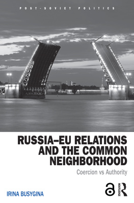 Irina Busygina - Russia-EU Relations and the Common Neighborhood: Coercion vs. Authority