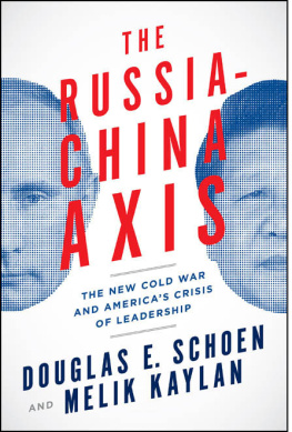 Douglas E. Schoen - The Russia-China Axis: The New Cold War and Americas Crisis of Leadership