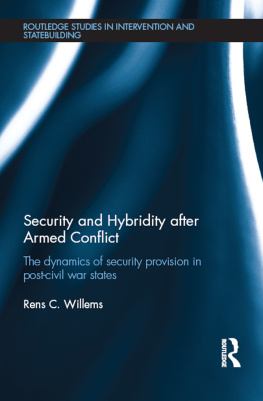 Rens C. Willems - Security and Hybridity After Armed Conflict: The Dynamics of Security Provision in Post-Civil War States