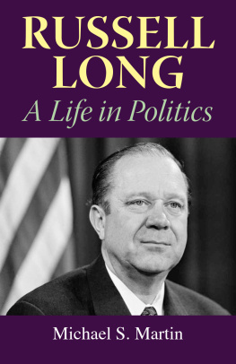 Michael S. Martin - Russell Long: A Life in Politics