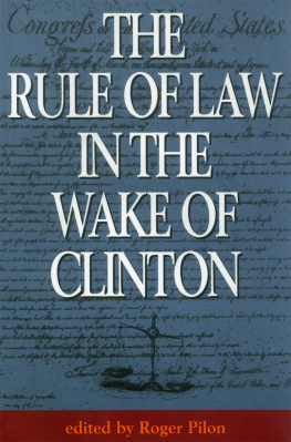 Roger Pilon The Rule of Law in the Wake of Clinton