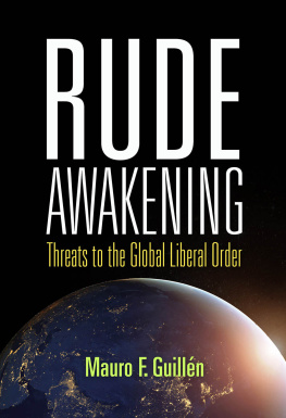 Mauro F. Guillén Rude Awakening: Threats to the Global Liberal Order