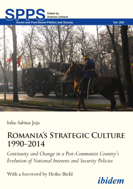 Iulia-Sabina Joja - Romanias Strategic Culture 1990-2014: Continuity and Change in a Post-Communist Countrys Evolution of National Interests and Security Policies
