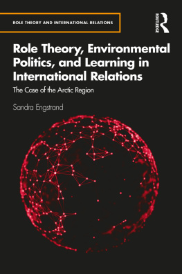 Sandra Engstrand - Role Theory, Environmental Politics, and Learning in International Relations: The Case of the Arctic Region