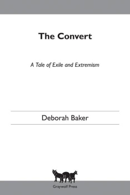 Deborah Baker - The Convert: A Tale of Exile and Extremism