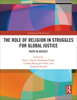 Peter J. Smith - The Role of Religion in Struggles for Global Justice: Faith in Justice?