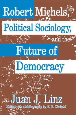 Juan José Linz - Robert Michels, Political Sociology, and the Future of Democracy