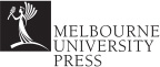 MELBOURNE UNIVERSITY PRESS An imprint of Melbourne University Publishing Ltd - photo 1