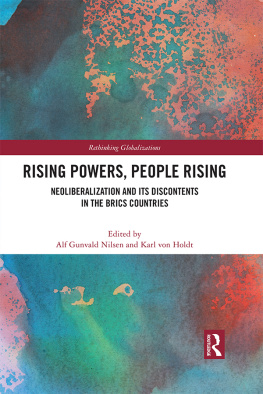 Alf Gunvald Nilsen Rising Powers, People Rising: Neoliberalization and Its Discontents in the Brics Countries