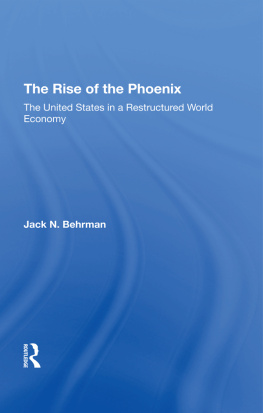Jack N. Behrman - The Rise of the Phoenix: The United States in a Restructured World Economy